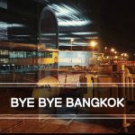 Bye bye Bangkok!